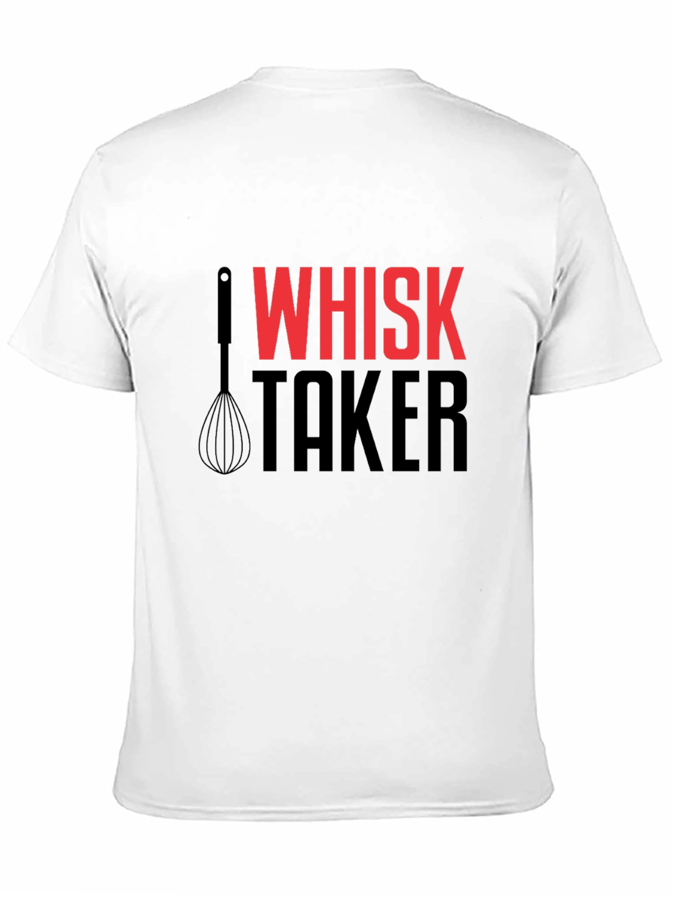 Whisk Taker Funny Chef T-Shirt