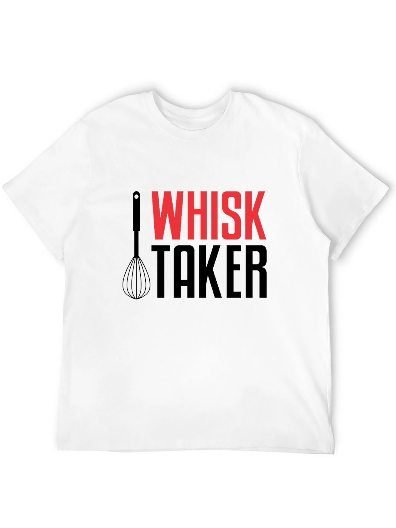 Whisk Taker Funny Chef T-Shirt