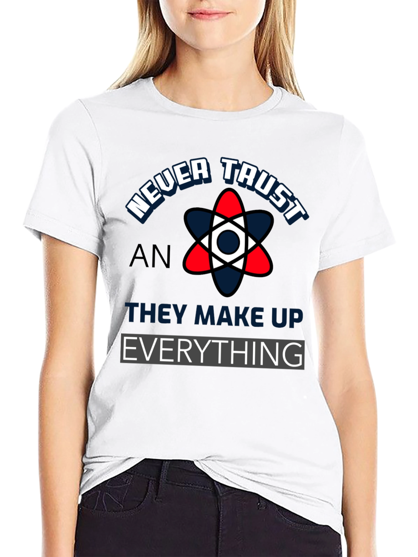 Never Trust An Atom Funny Science T-Shirt
