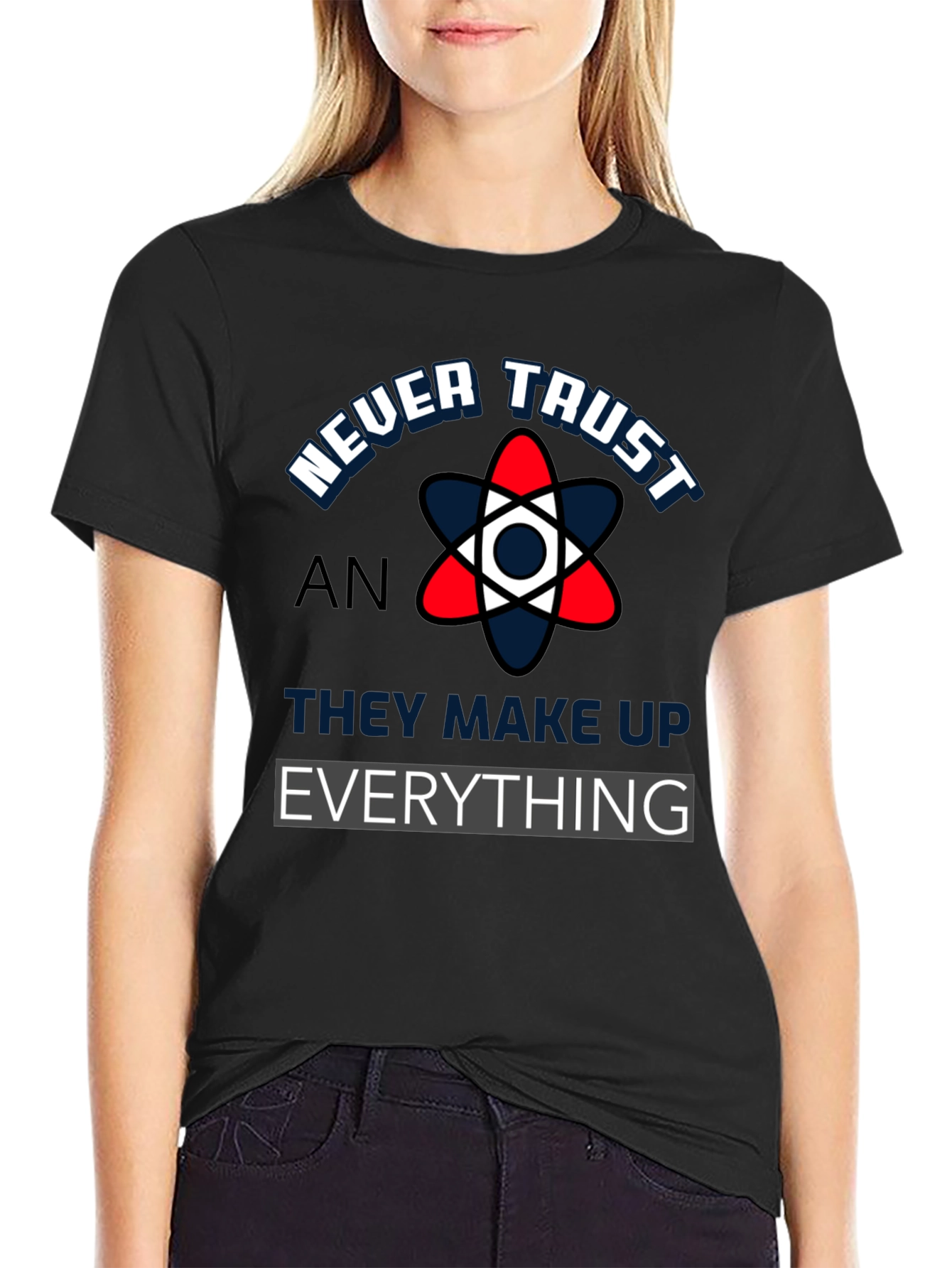 Never Trust An Atom Funny Science T-Shirt