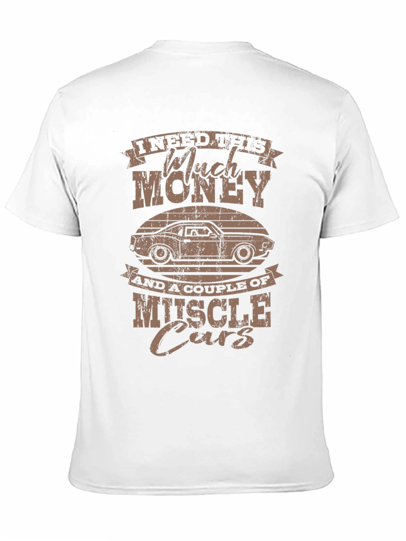 Muscle Car T-Shirt - I Need Much Money!