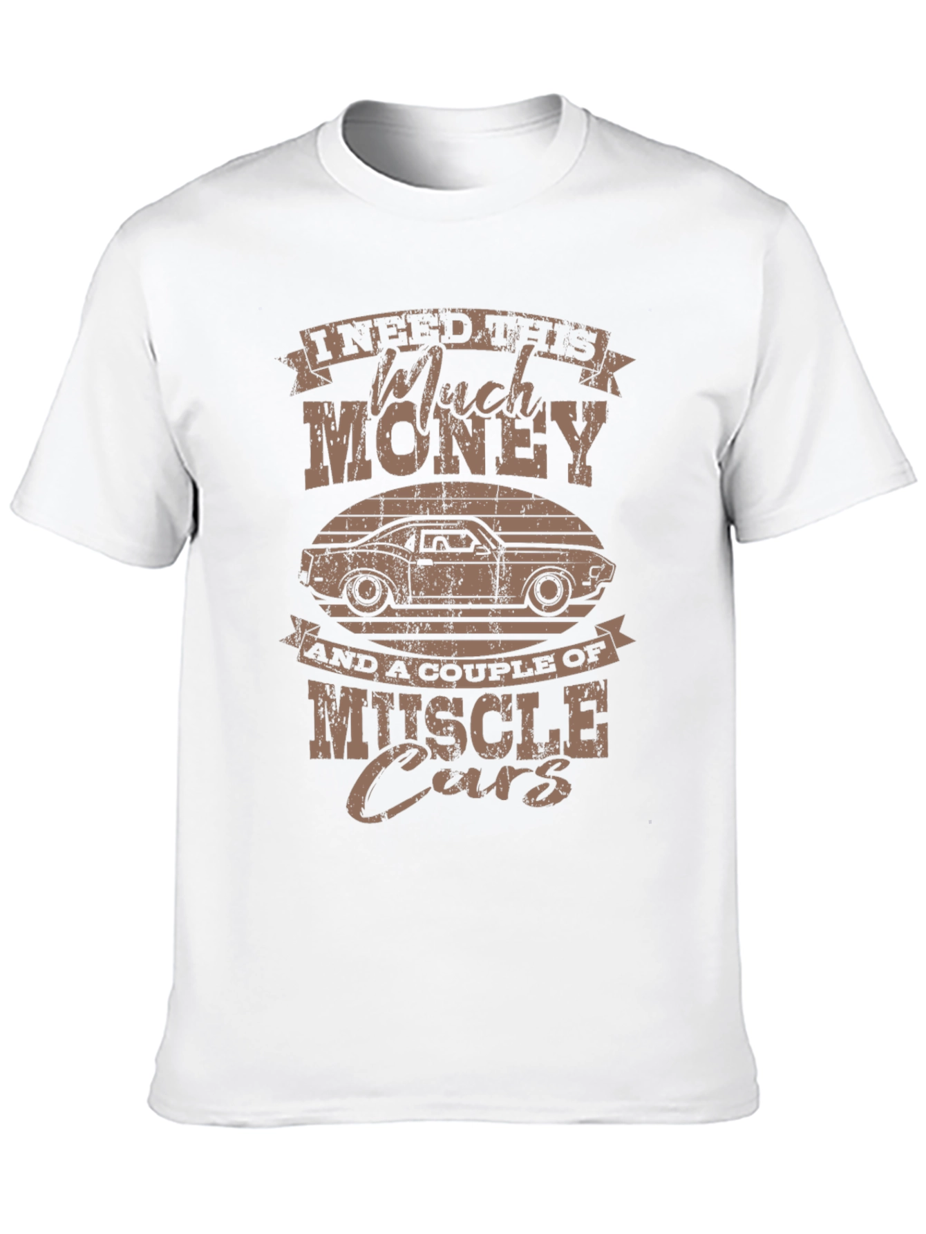 Muscle Car T-Shirt - I Need Much Money!