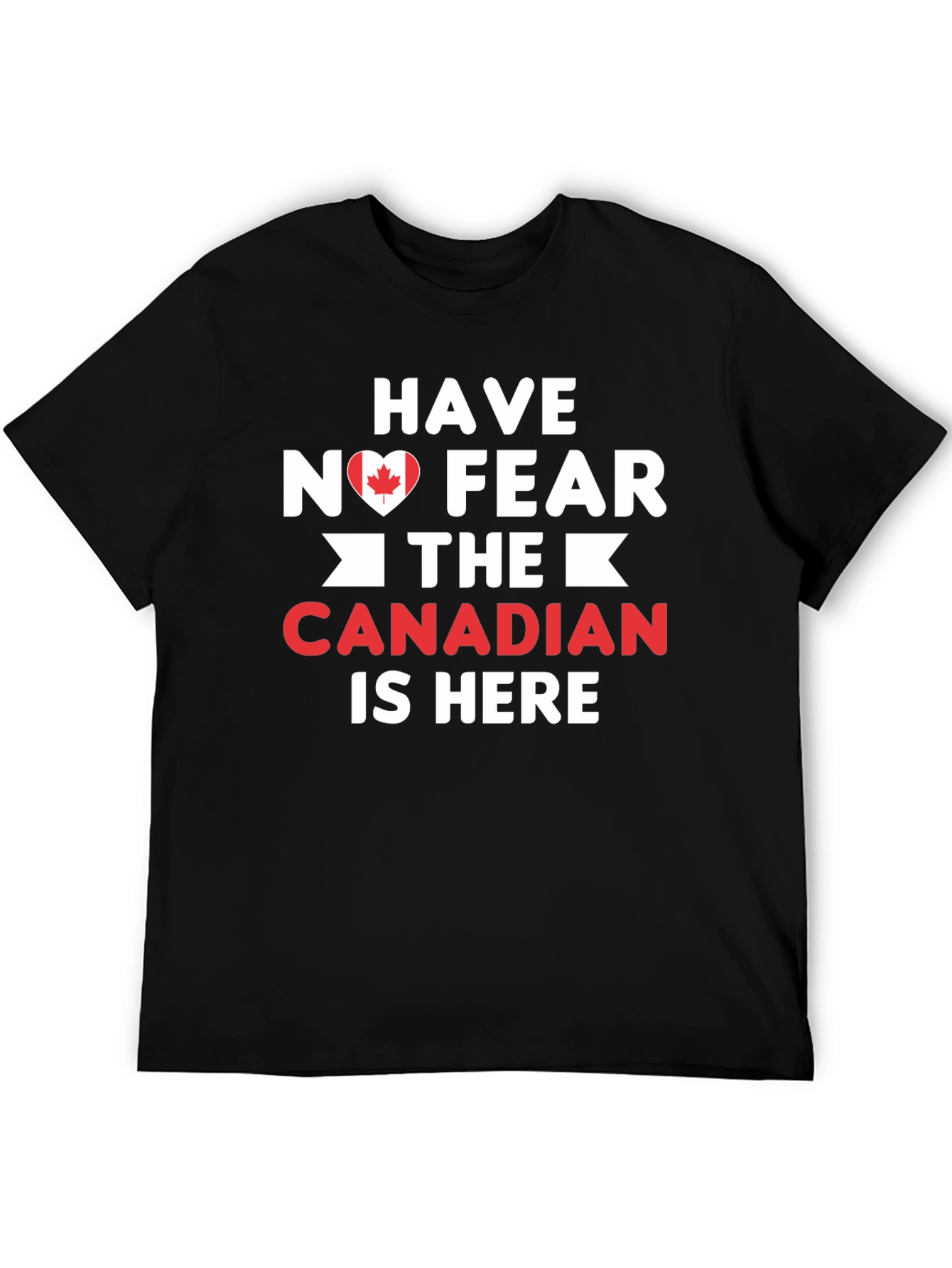 Have No Fear Canadian Is Here T-Shirt