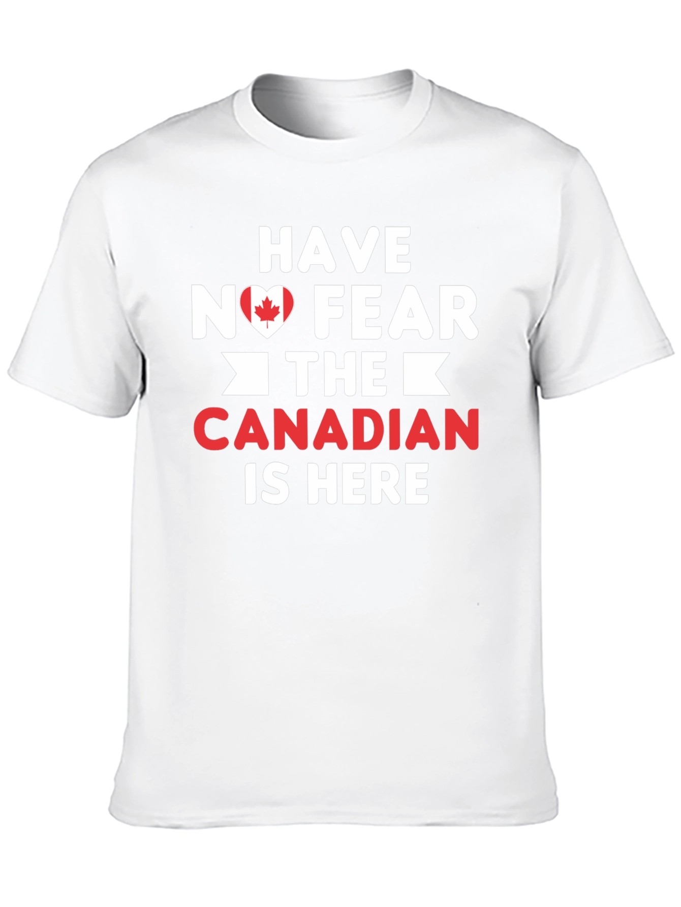 Have No Fear Canadian Is Here T-Shirt