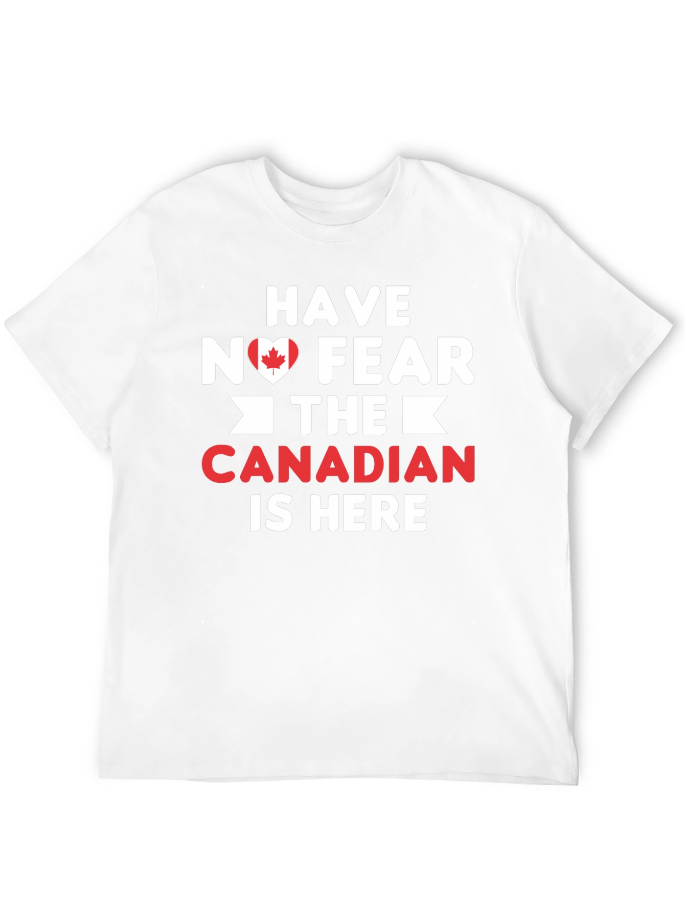 Have No Fear Canadian Is Here T-Shirt