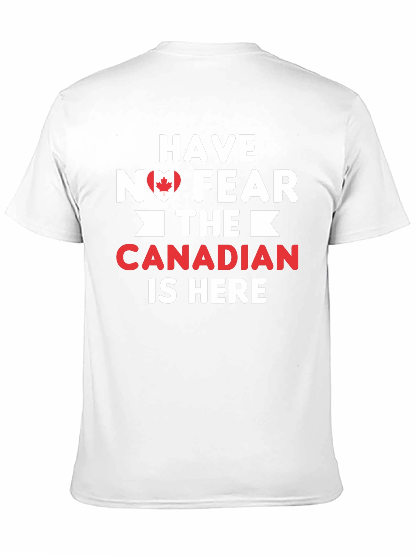 Have No Fear Canadian Is Here T-Shirt