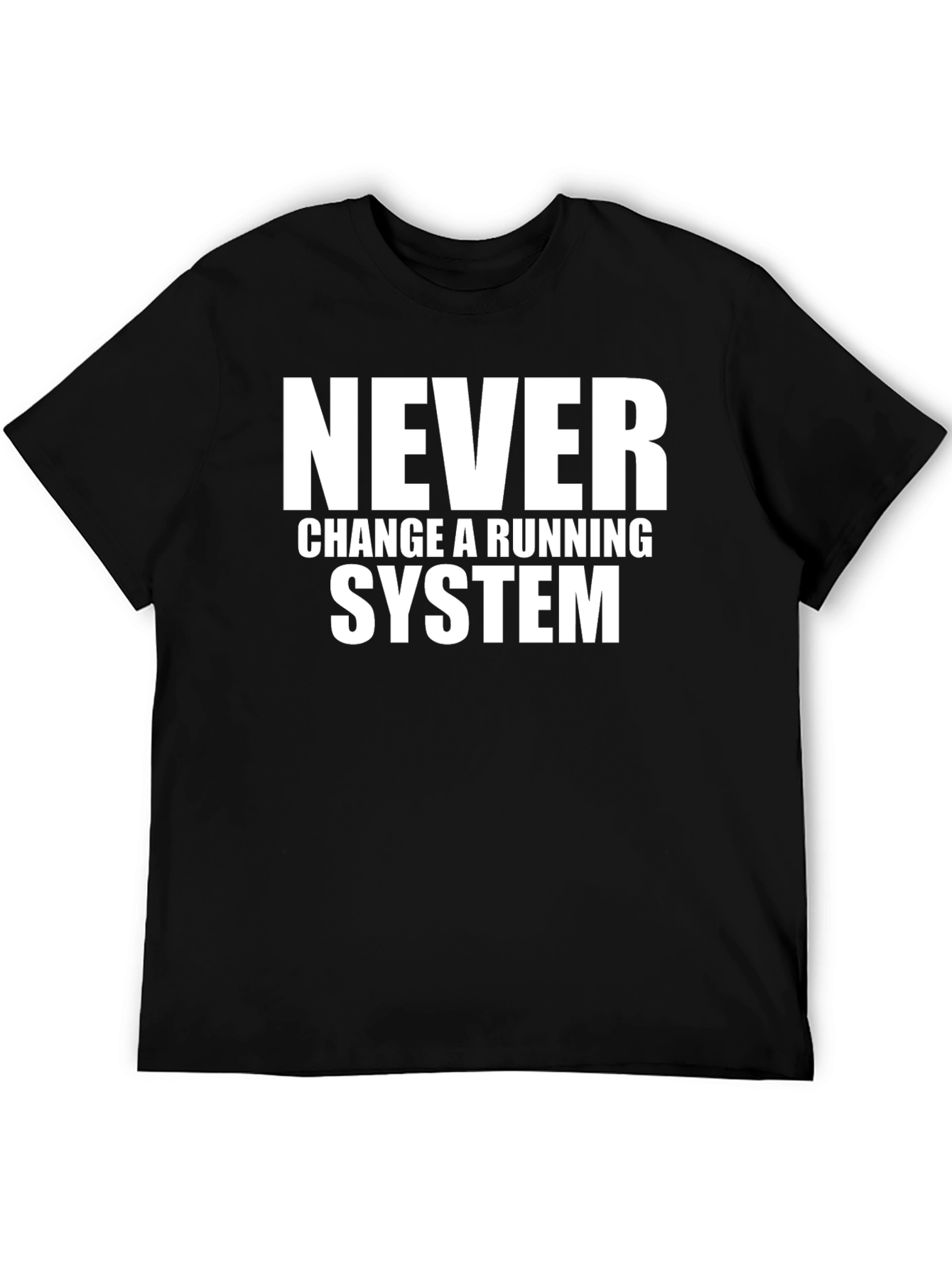 Never Change a Running System Graphic Tee