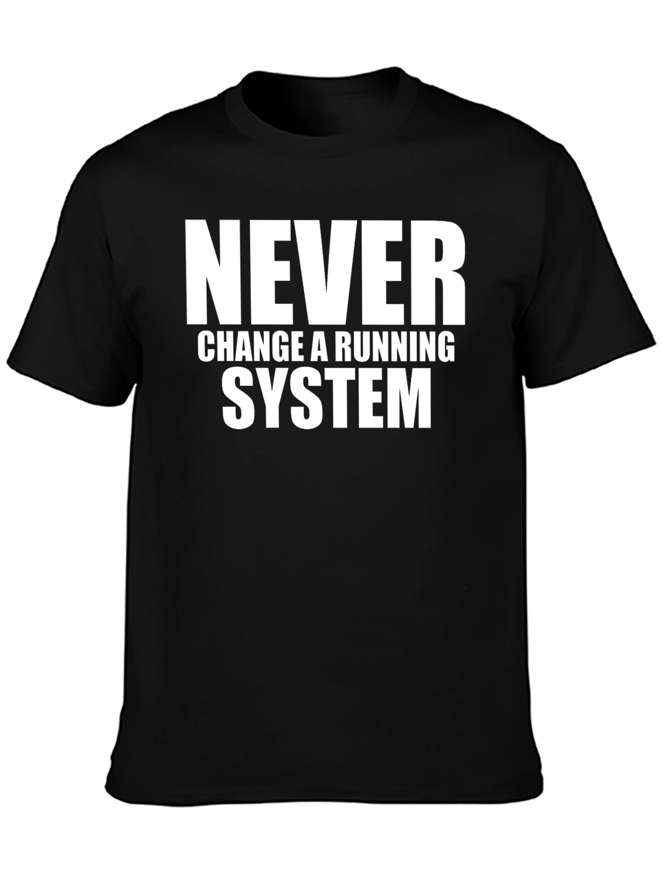 Never Change a Running System Graphic Tee