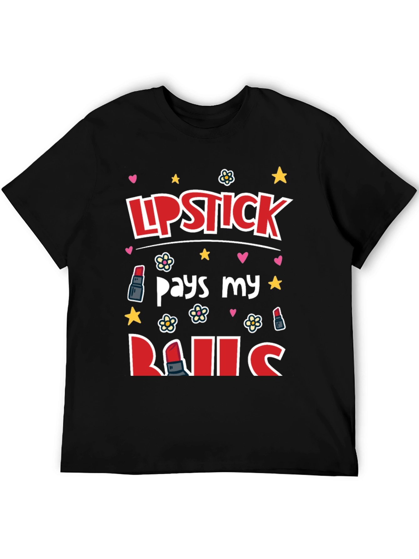 Lipstick Pays My Bills Graphic T-Shirt