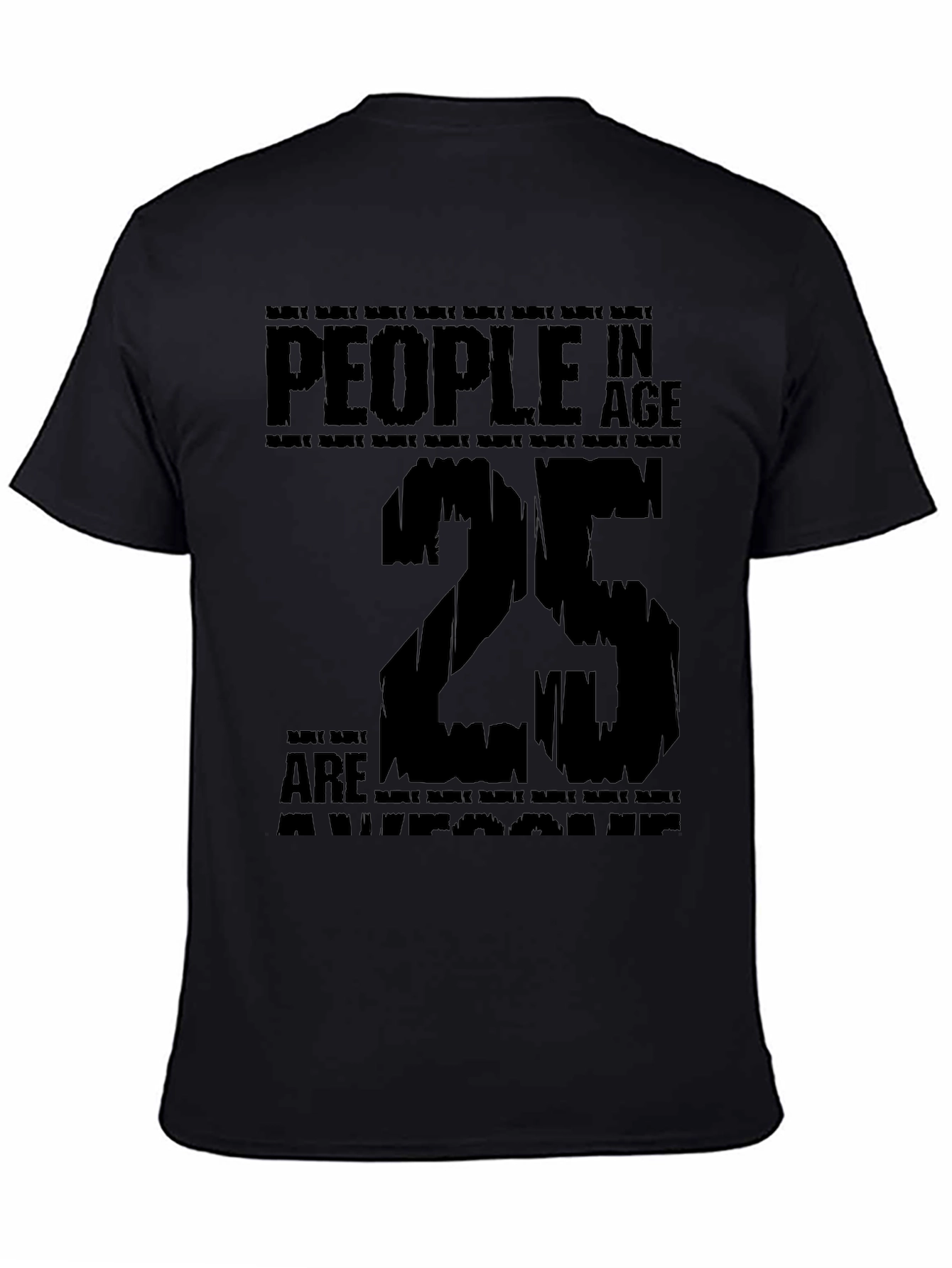People In Age 25 Are Awesome Black T-Shirt
