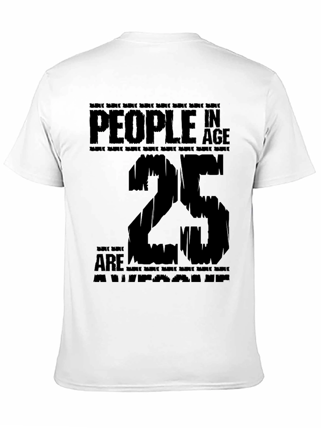 People In Age 25 Are Awesome Black T-Shirt
