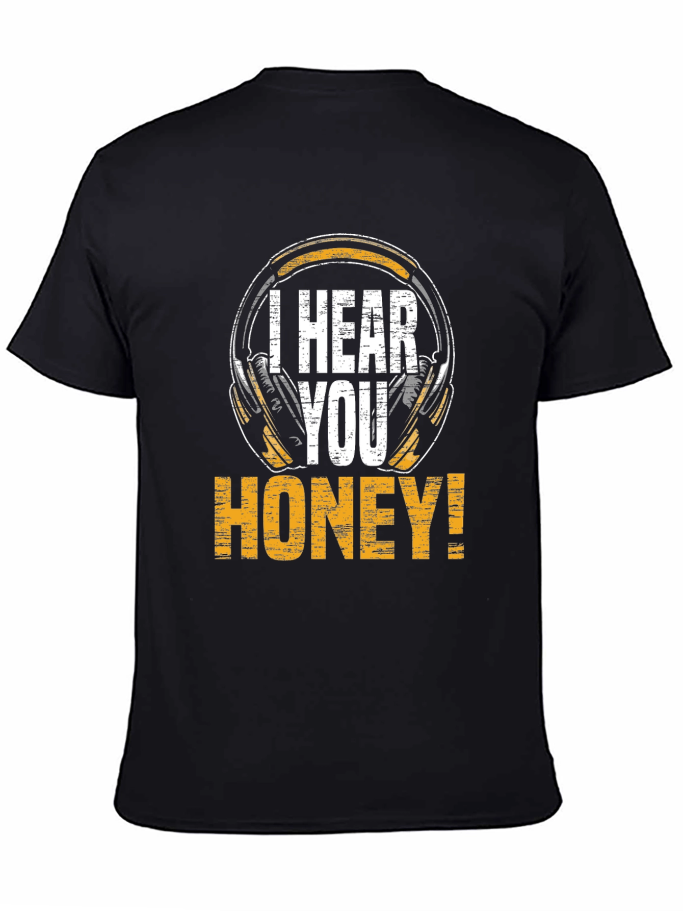 I Hear You Honey! Graphic Tee