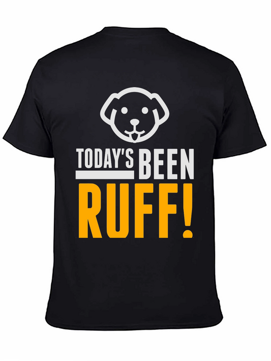 Todays Been Ruff T-Shirt