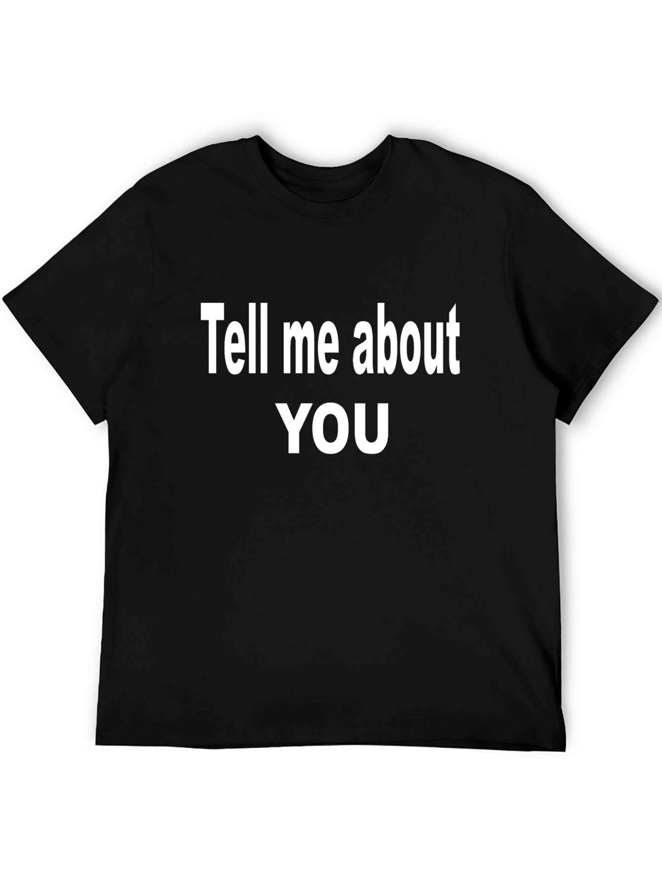Tell Me About You - Graphic T-Shirt
