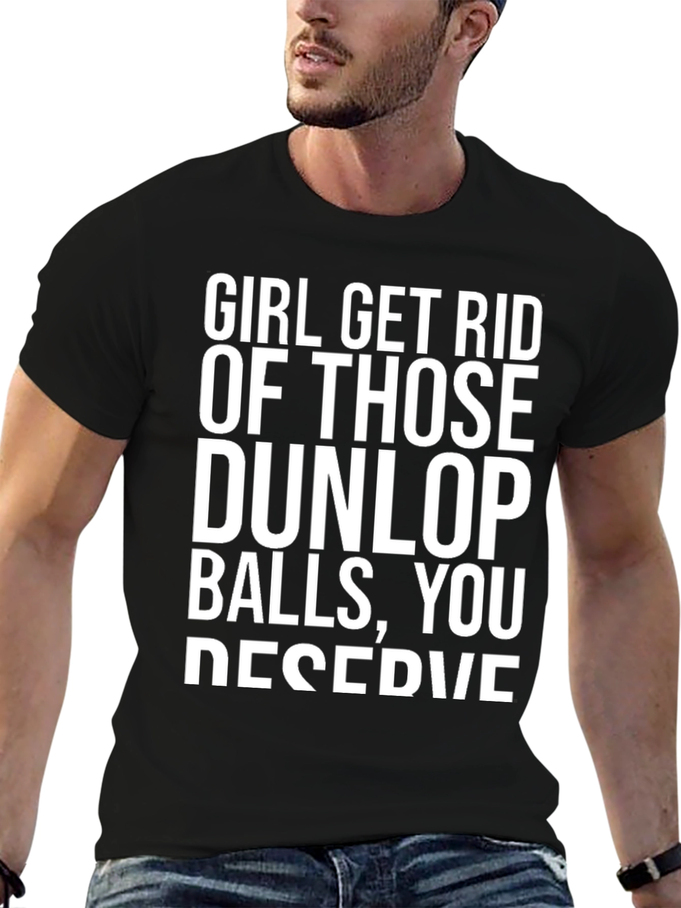 Girl Get Rid of Those Dunlop Balls Graphic T-Shirt
