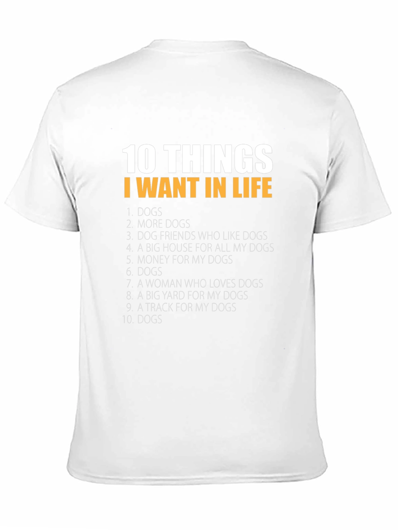 10 Things I Want In Life Dogs T-Shirt