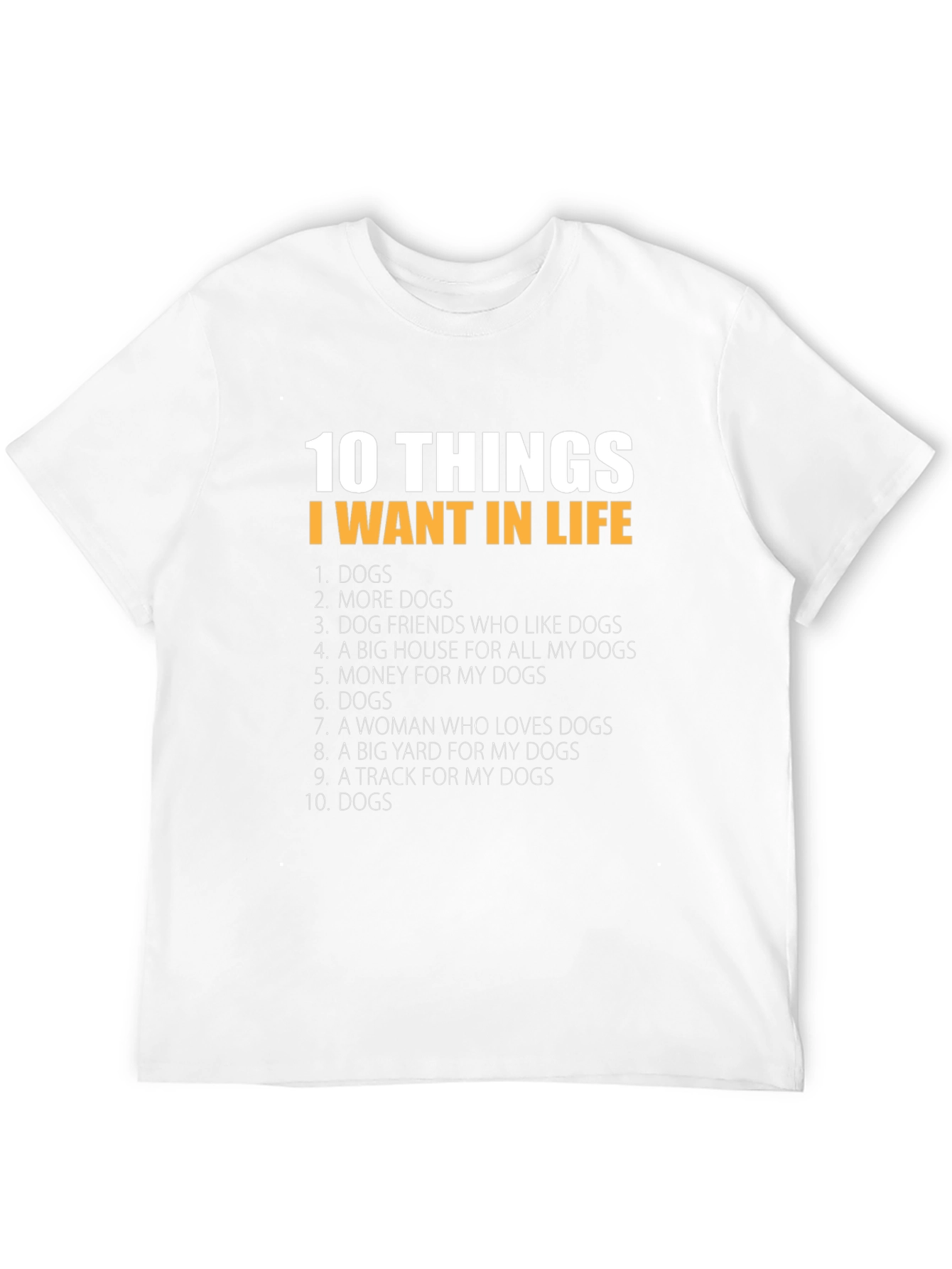 10 Things I Want In Life Dogs T-Shirt
