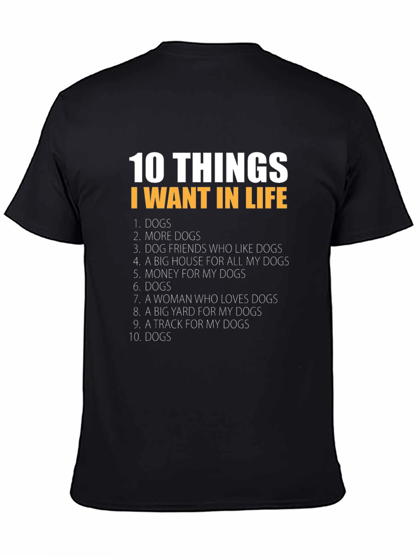 10 Things I Want In Life Dogs T-Shirt