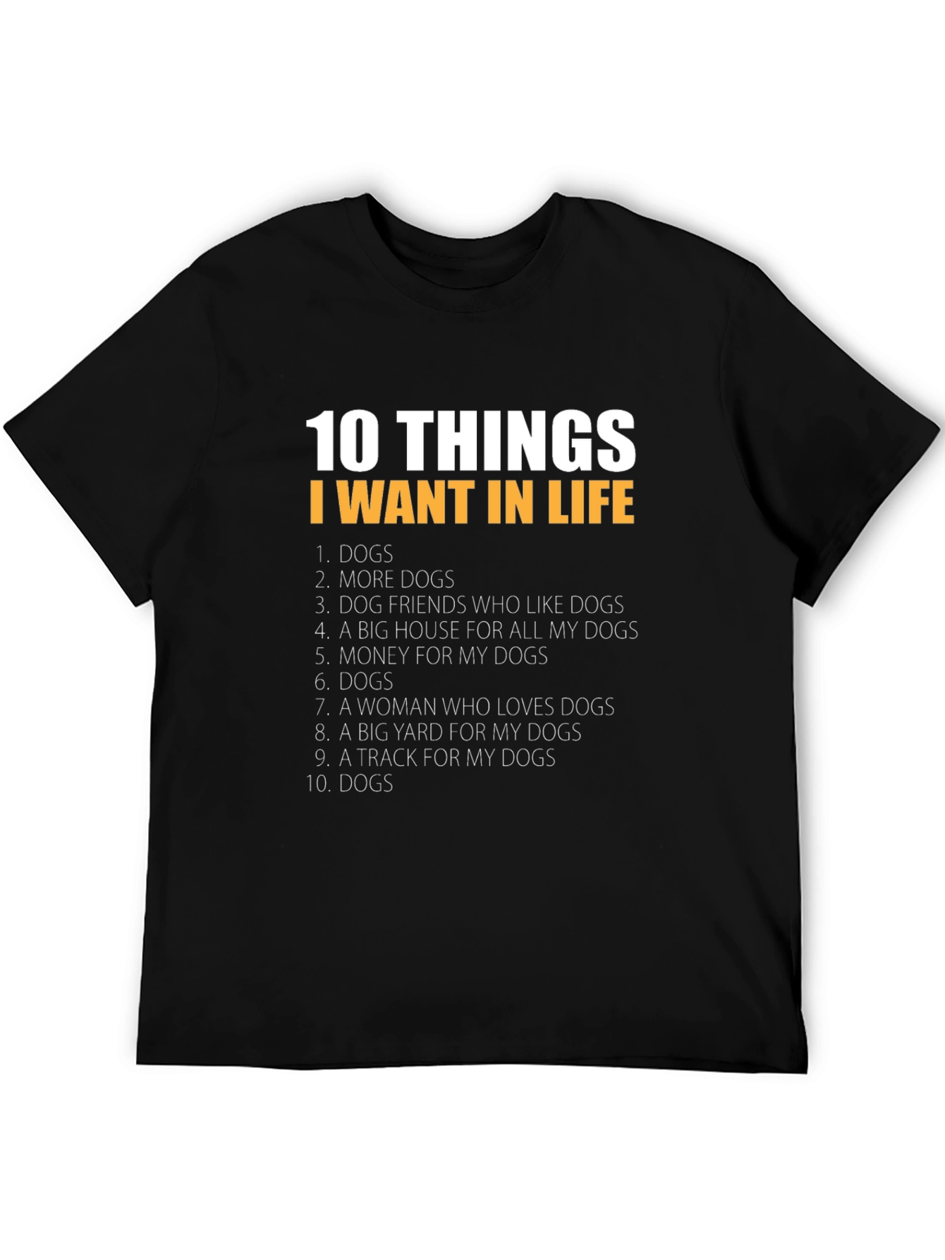 10 Things I Want In Life Dogs T-Shirt