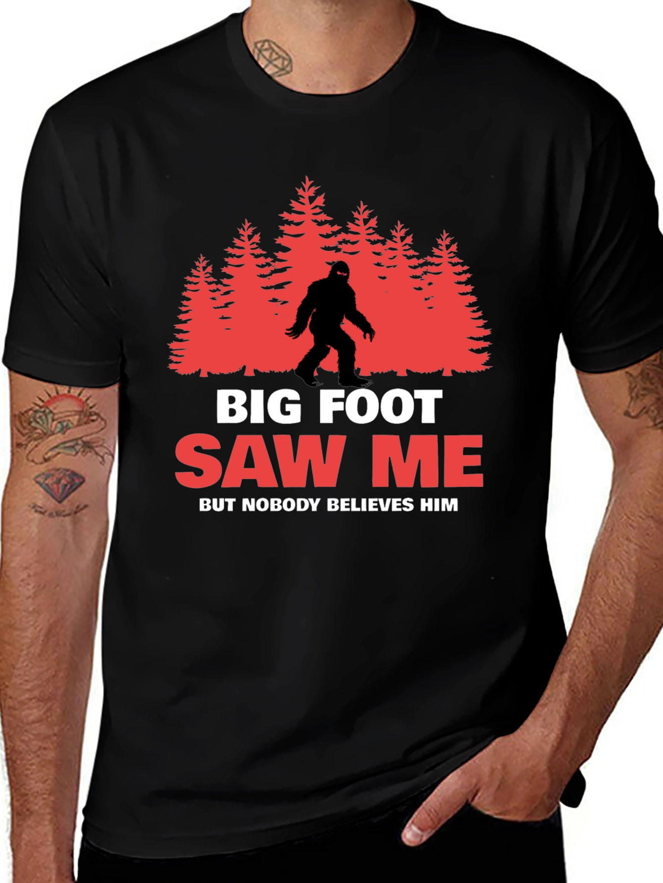 Bigfoot Saw Me T-Shirt - Believe Him!