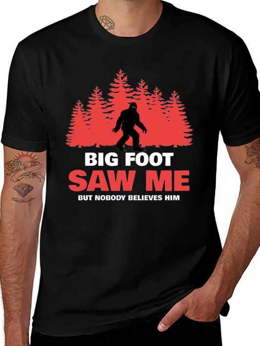 Bigfoot Saw Me T-Shirt - Believe Him!