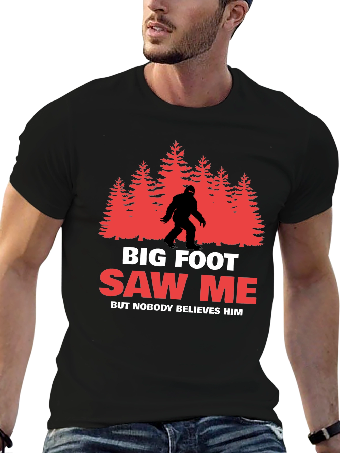 Bigfoot Saw Me T-Shirt - Believe Him!