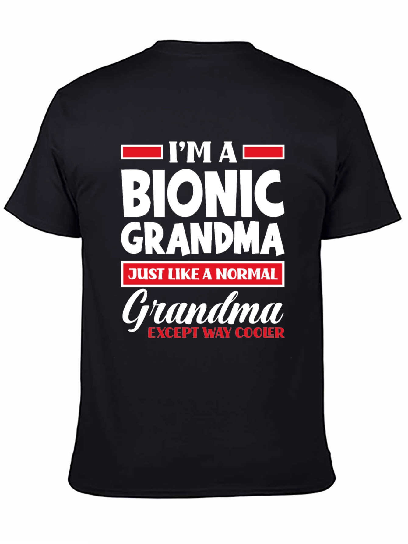 Im A Bionic Grandma T-Shirt Novelty Tee