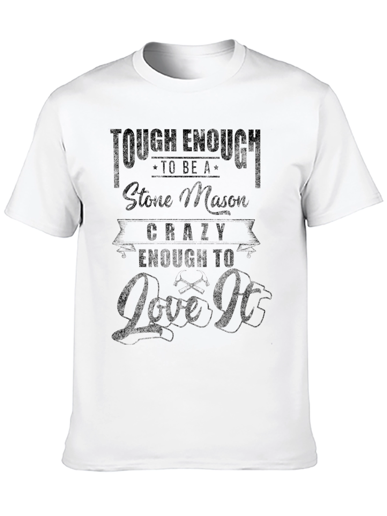 Stone Mason T-Shirt: Tough Enough & Crazy Enough