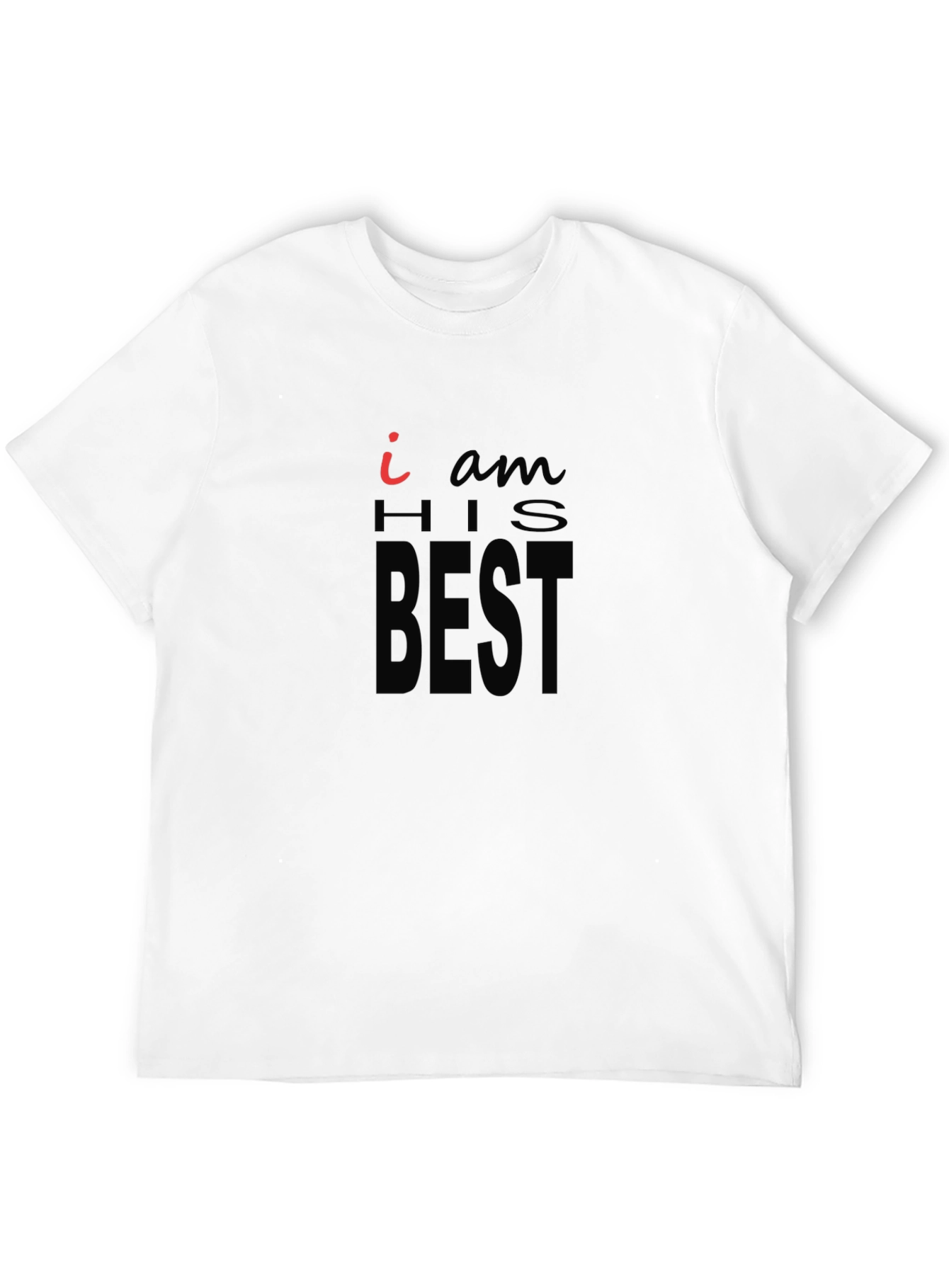 I Am His Best Black T-Shirt