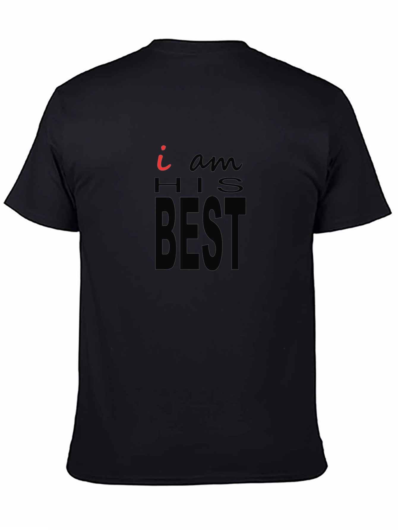 I Am His Best Black T-Shirt