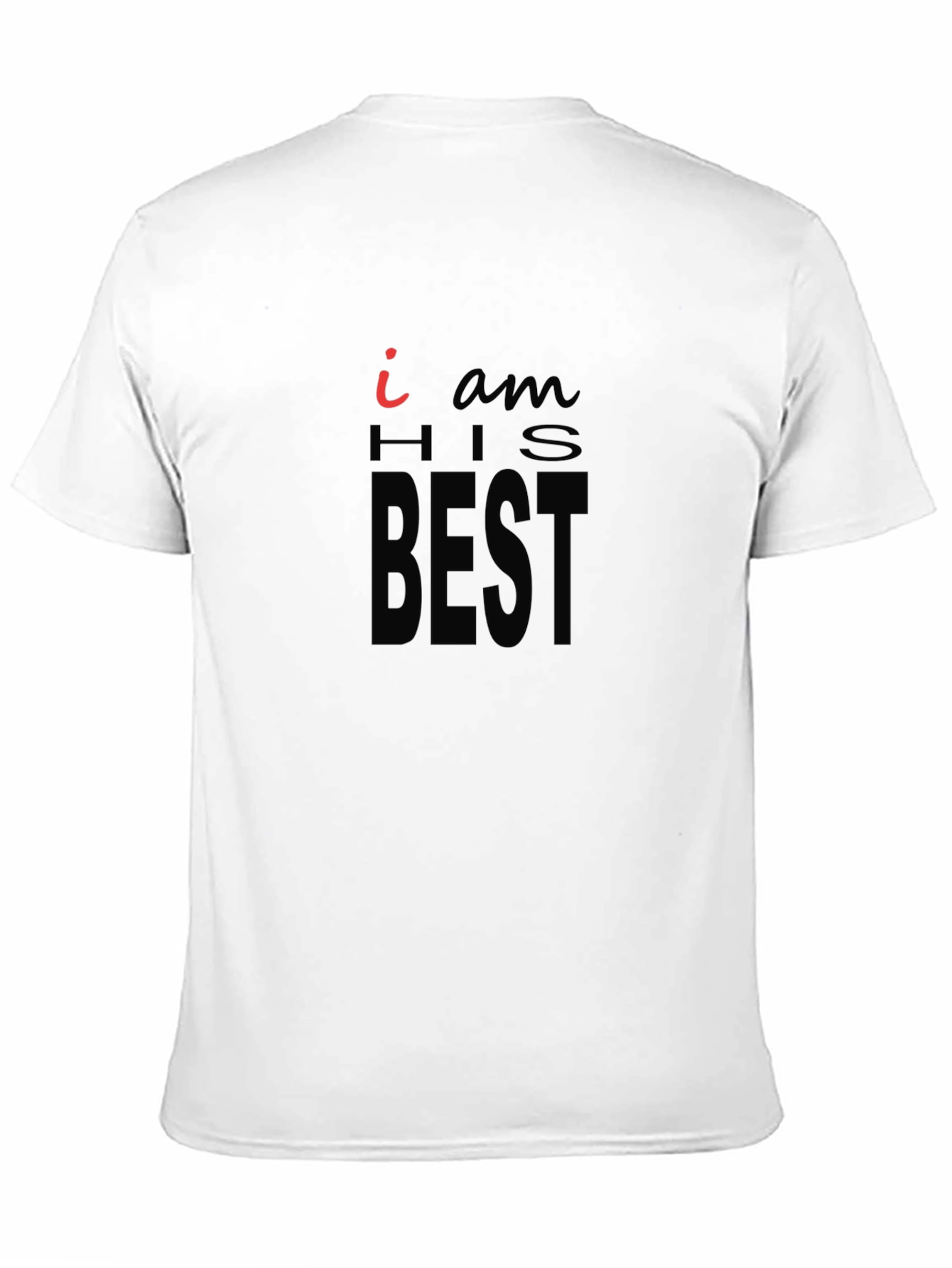 I Am His Best Black T-Shirt