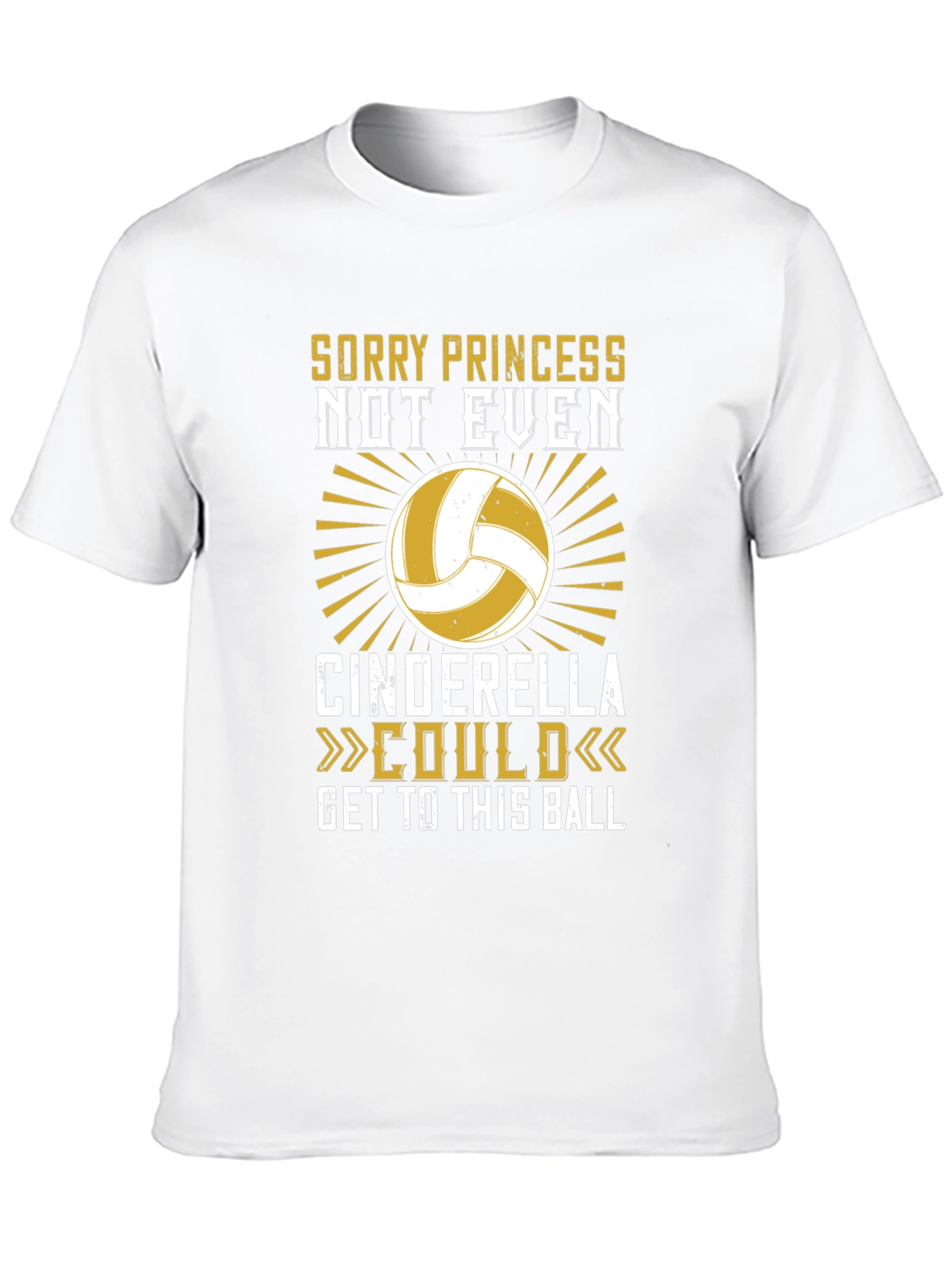 Volleyball T-Shirt - Sorry Princess Cinderella Could