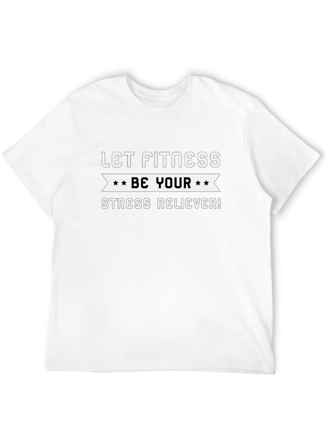 Fitness Motivation T-Shirt: Be Your Stress Reliever