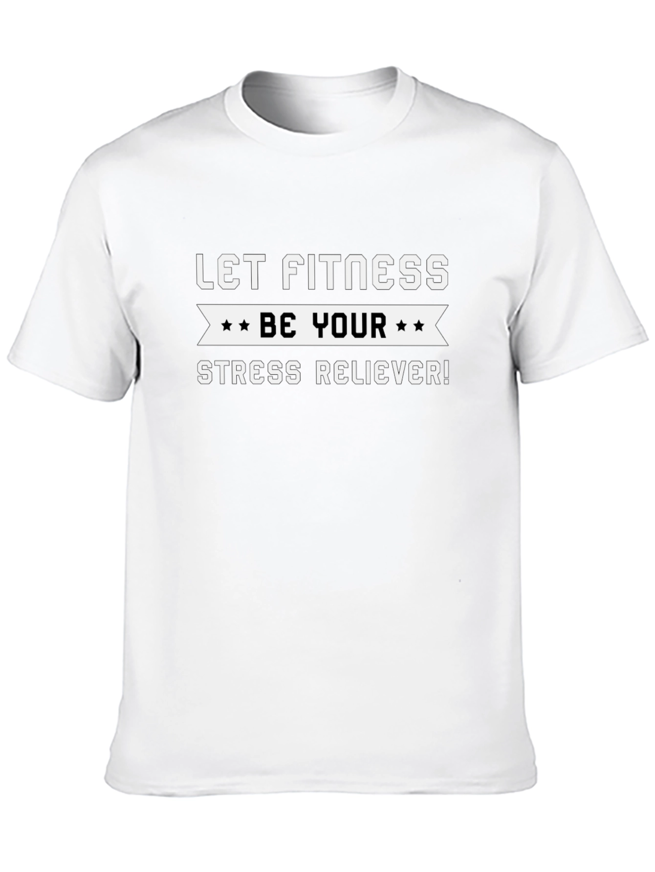 Fitness Motivation T-Shirt: Be Your Stress Reliever