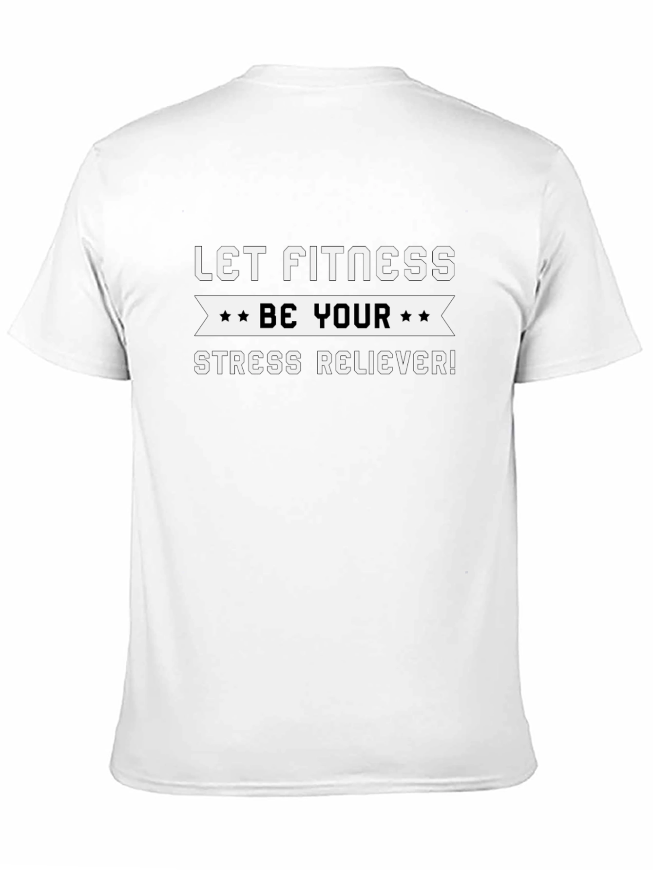 Fitness Motivation T-Shirt: Be Your Stress Reliever