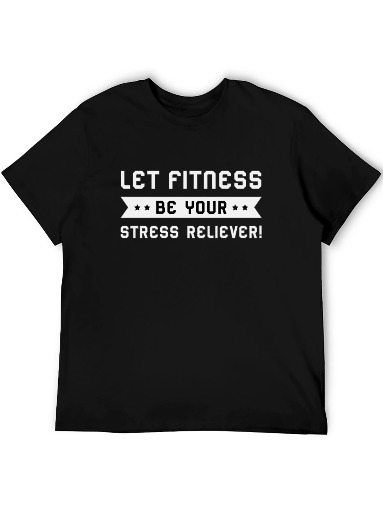 Fitness Motivation T-Shirt: Be Your Stress Reliever