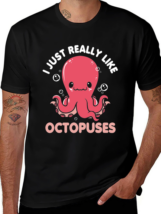 Cute Octopus Lover T-Shirt - I Just Really Like Octopuses