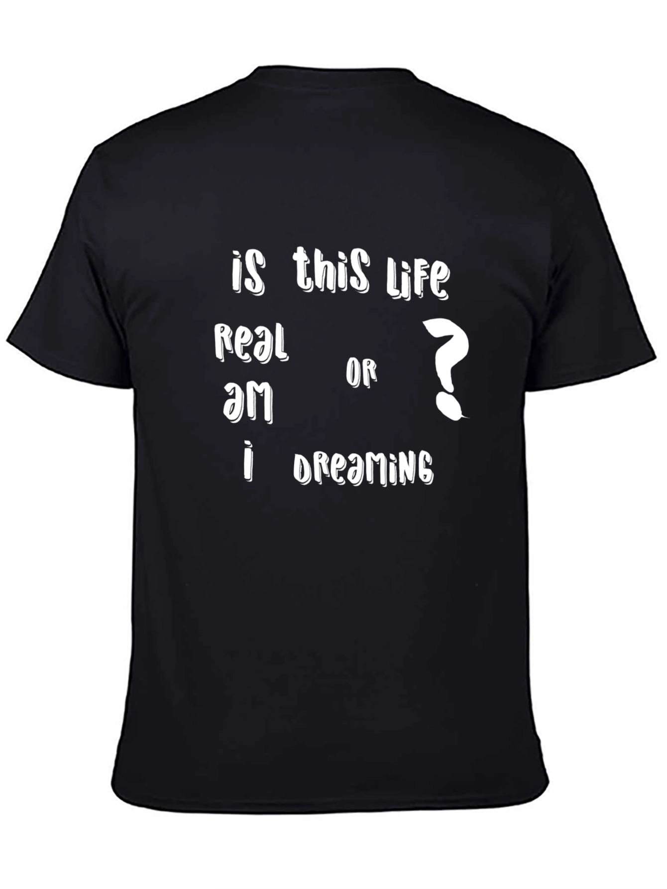 Is This Life Real? Graphic T-Shirt