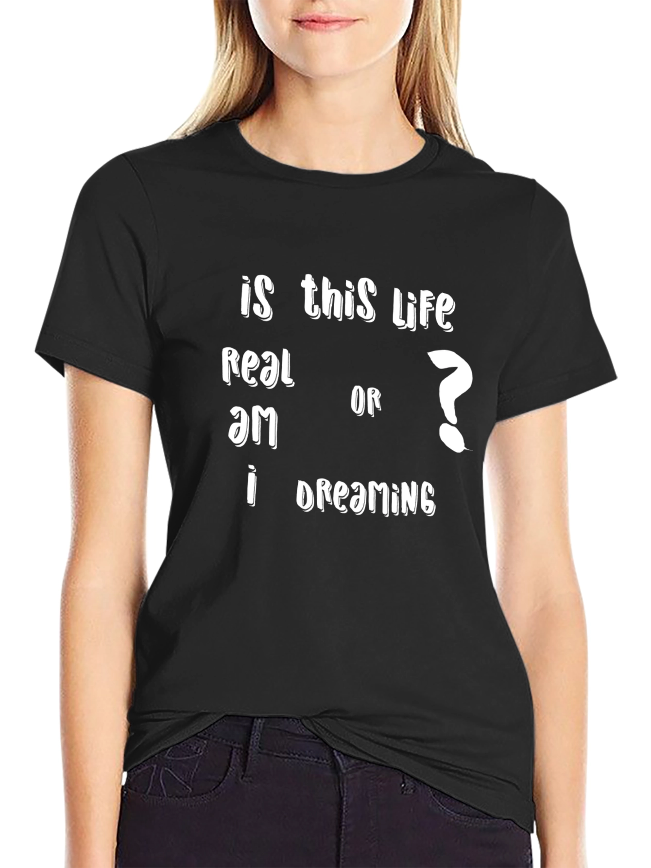 Is This Life Real? Graphic T-Shirt