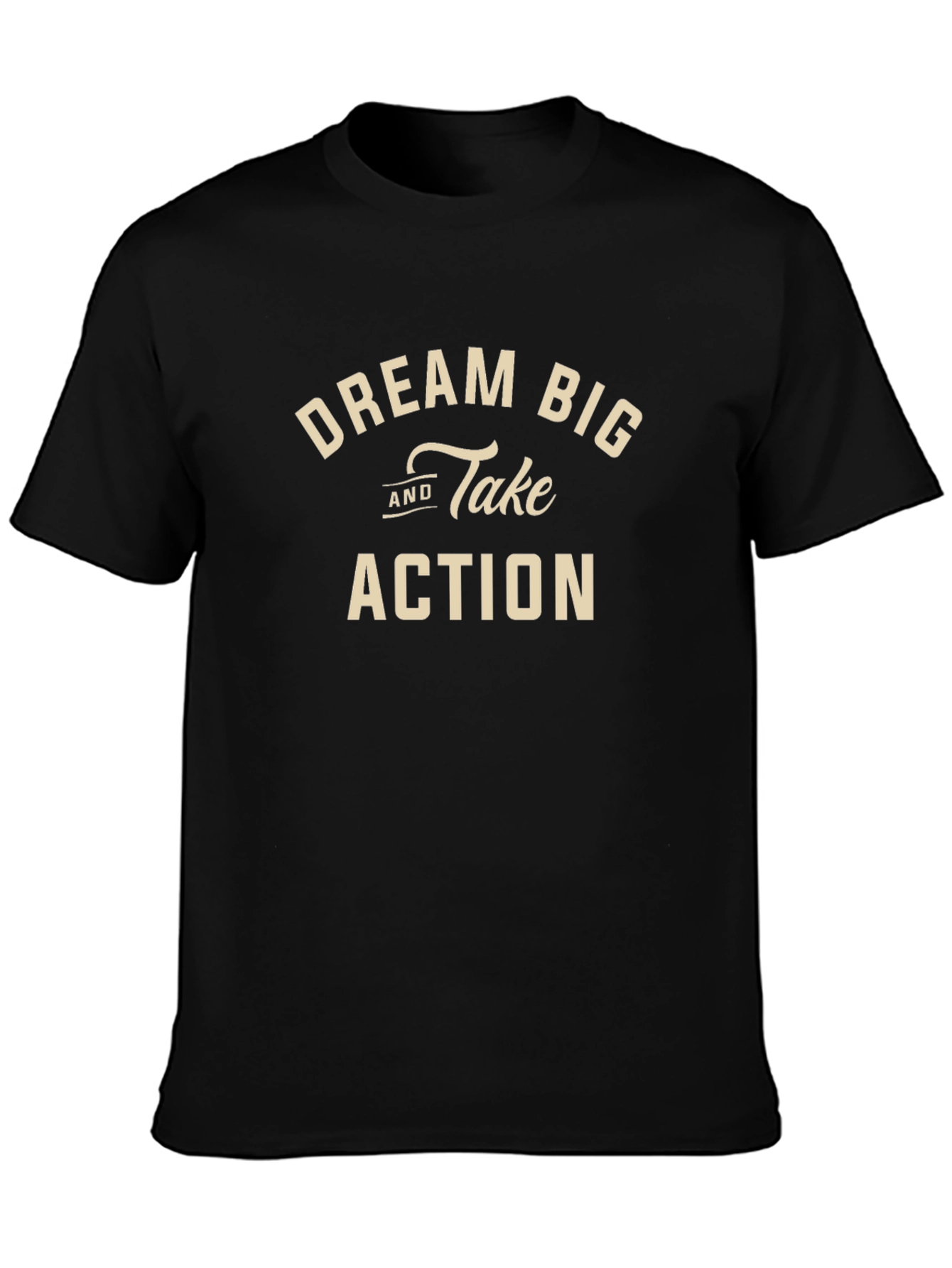 Dream Big and Take Action Black T-Shirt