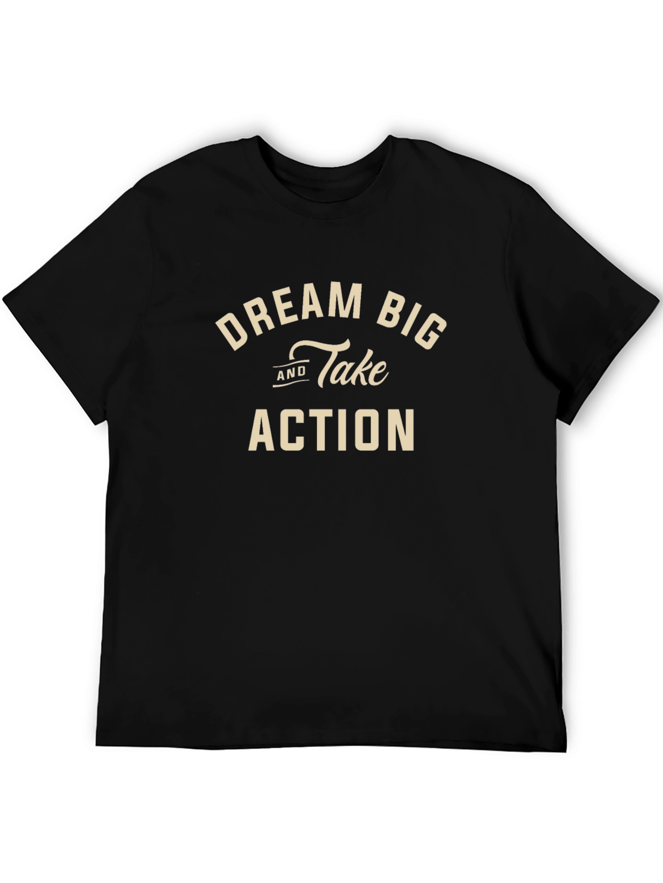 Dream Big and Take Action Black T-Shirt