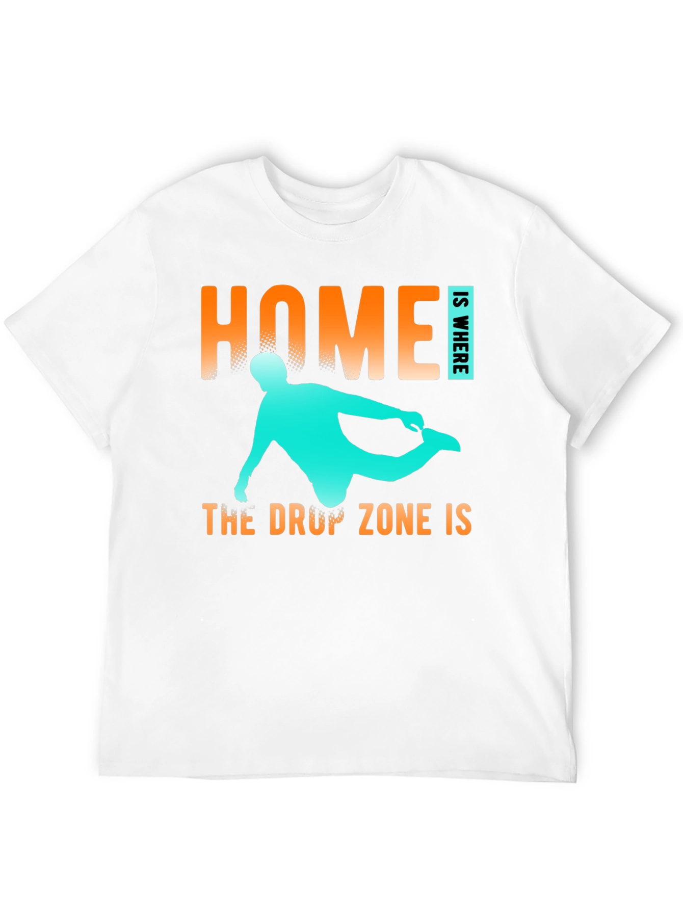 Home is Where The Drop Zone Is T-Shirt