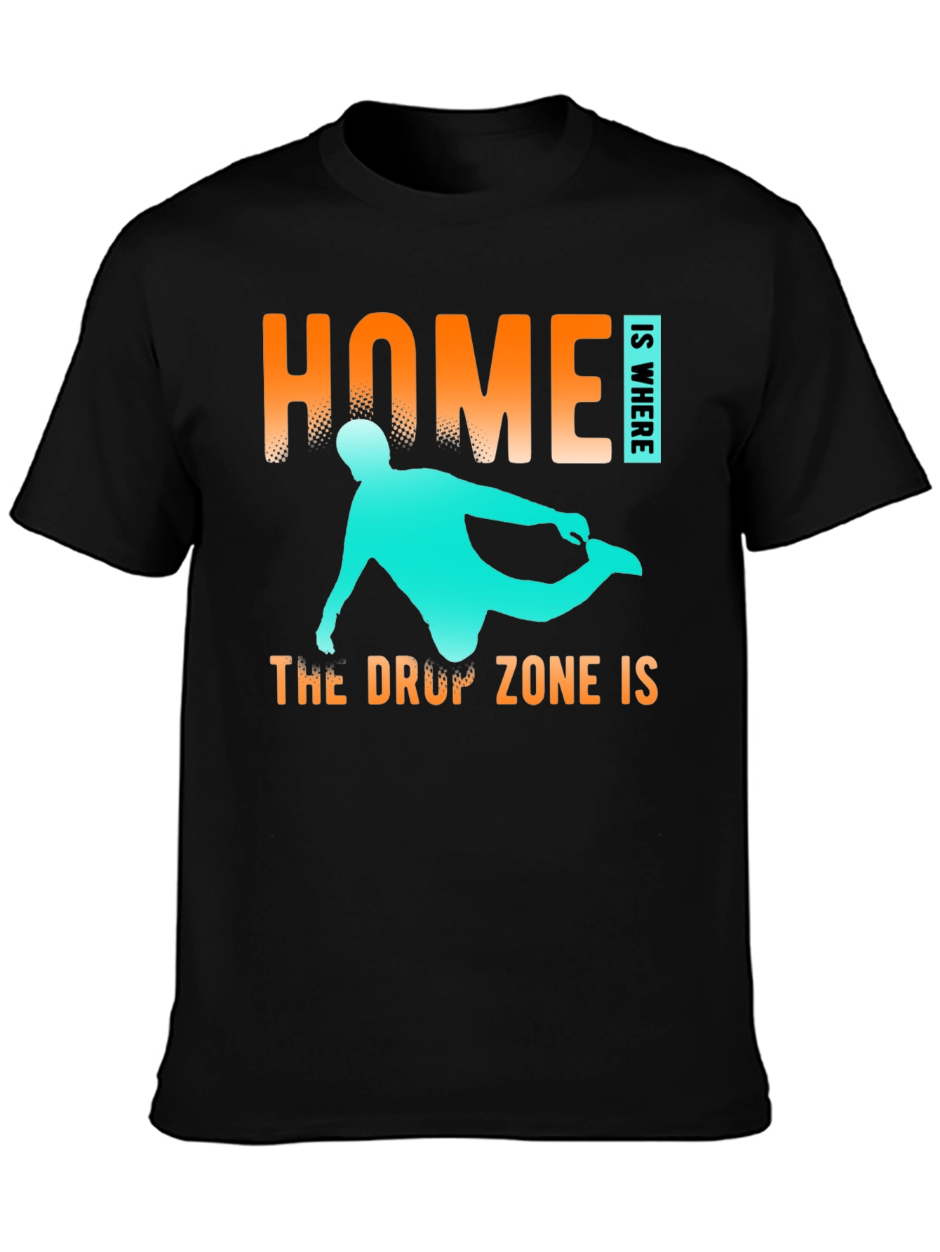 Home is Where The Drop Zone Is T-Shirt