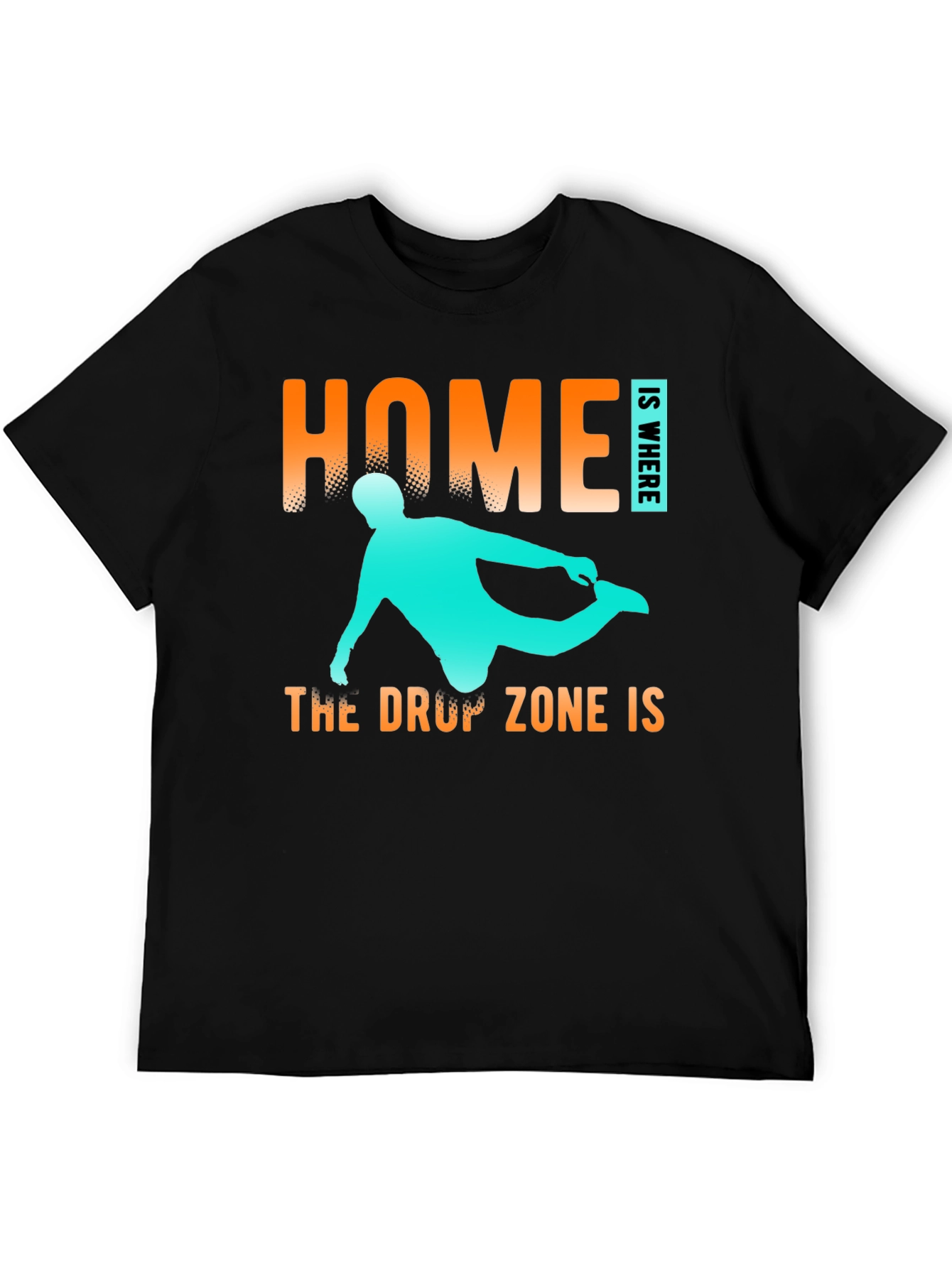 Home is Where The Drop Zone Is T-Shirt
