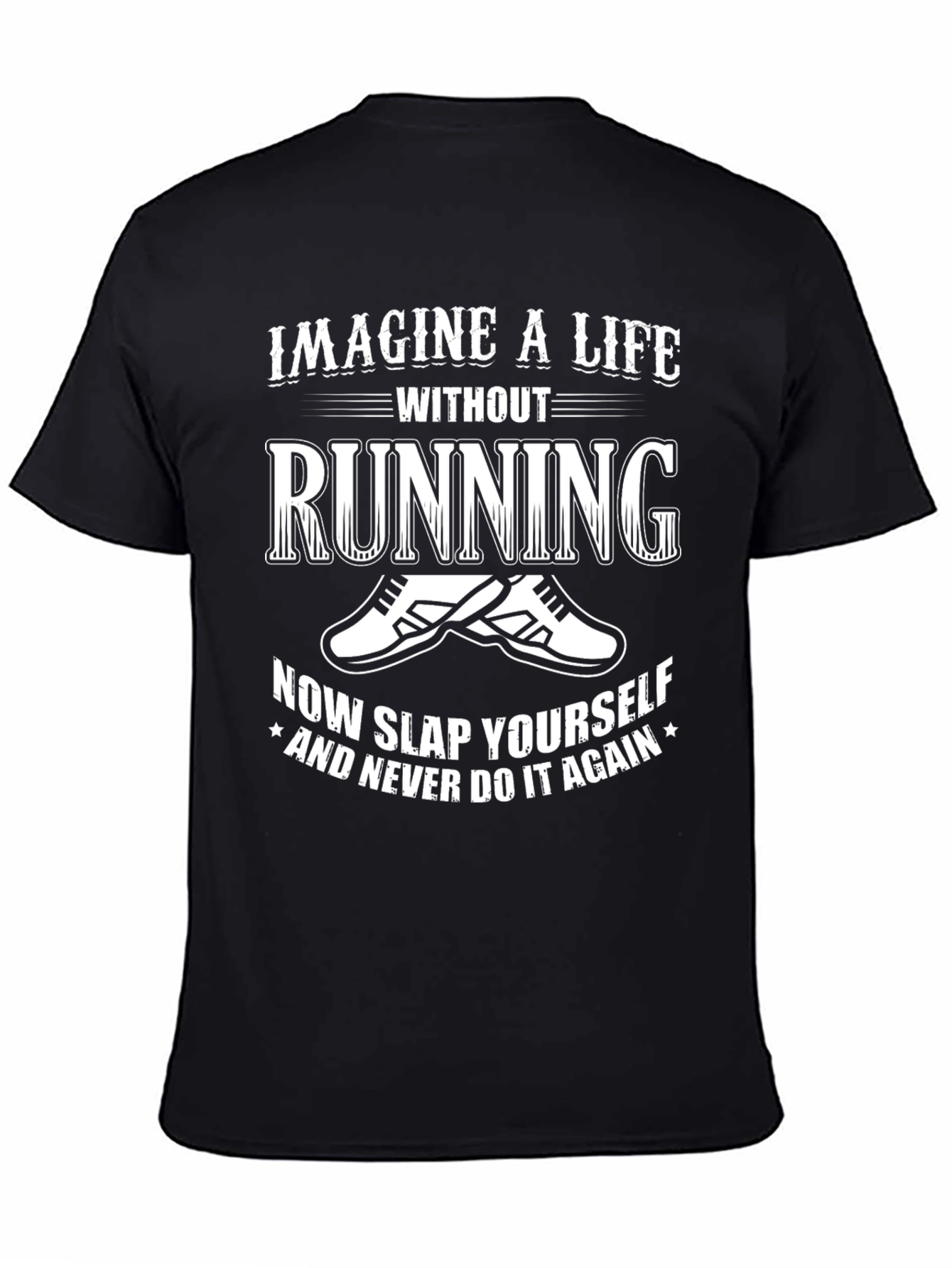 Running T-Shirt - Imagine a Life Without Running