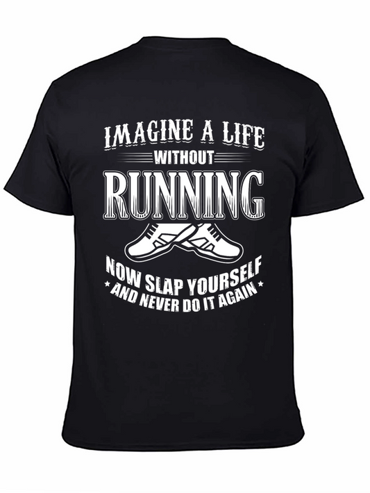 Running T-Shirt - Imagine a Life Without Running