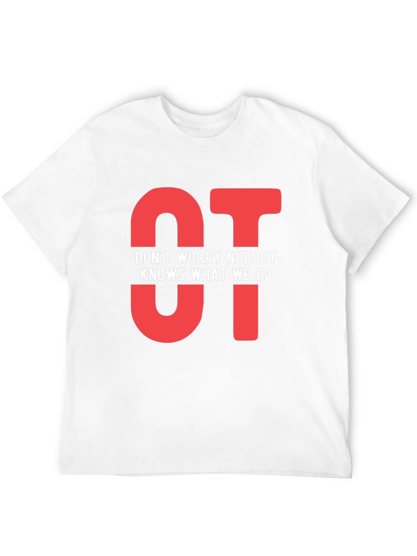 OT Dont Worry Nobody Knows T-Shirt