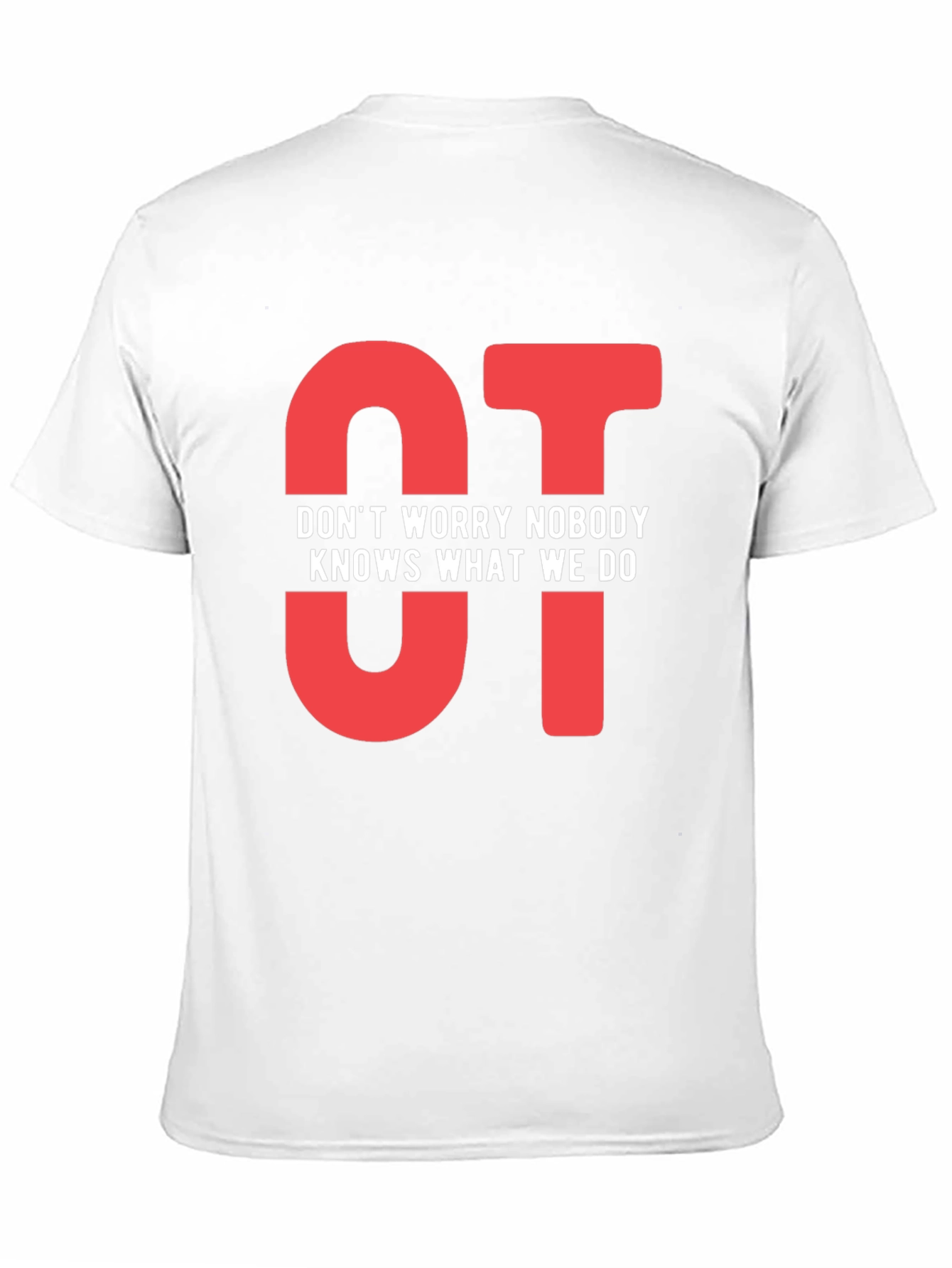 OT Dont Worry Nobody Knows T-Shirt