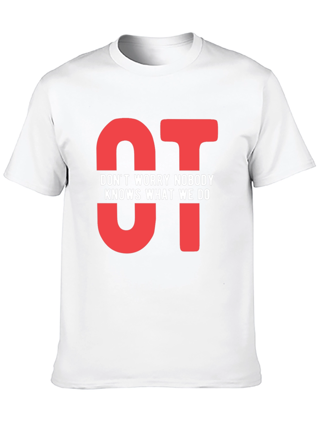 OT Dont Worry Nobody Knows T-Shirt