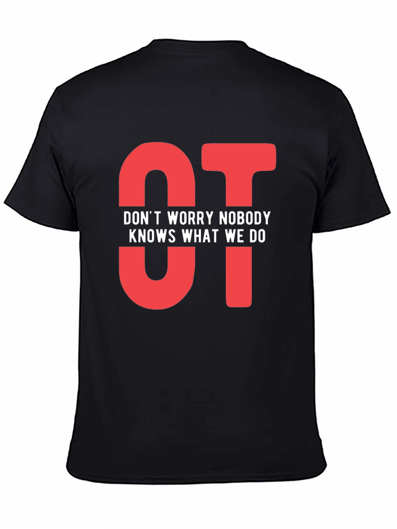 OT Dont Worry Nobody Knows T-Shirt